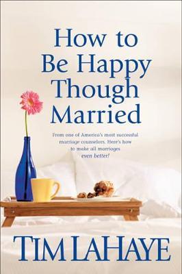 How To Be Happy Though Married - Tim Lahaye - cover