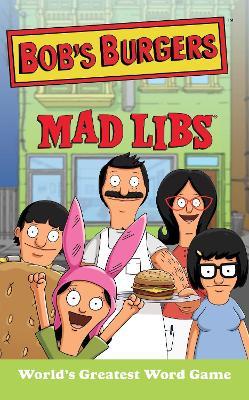 Bob's Burgers Mad Libs: World's Greatest Word Game - Billy Merrell - cover