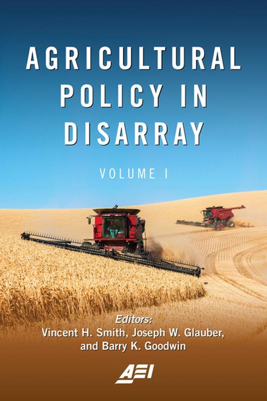 Agricultural Policy in Disarray - Dr. Vincent H. Smith,Dr. Joseph W. Glauber,Barry K. Goodwin - ebook
