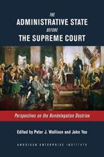 The Administrative State Before the Supreme Court: Perspectives on the Nondelegation Doctrine