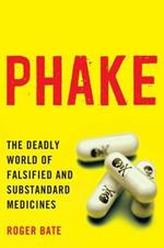 Phake: The Deadly World of Falsified and Substandard Medicines