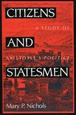 Citizens and Statesmen: A Study of Aristotle's Politics