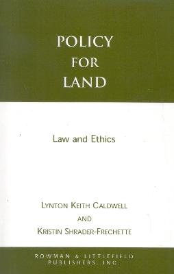 Policy for Land: Law and Ethics - Lynton Keith Caldwell,Kristin Shrader-Frechette - cover