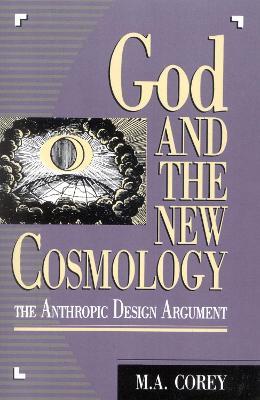 God and the New Cosmology: The Anthropic Design Argument - Michael Corey - cover