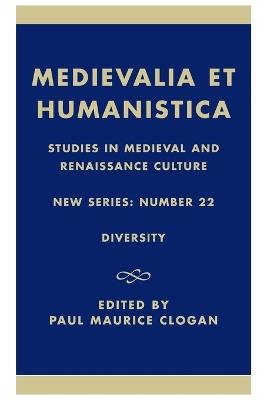 Medievalia et Humanistica, No.22: Studies in Medieval and Renaissance Culture: Diversity - Paul Clogan - cover