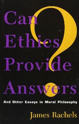 Can Ethics Provide Answers?: And Other Essays in Moral Philosophy - James Rachels - cover
