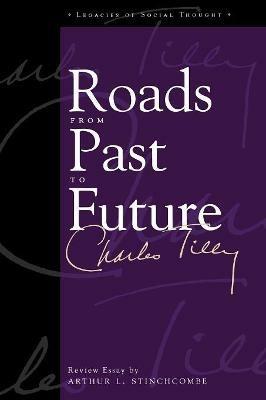 Roads From Past To Future - Charles Tilly,Arthur L. Stinchcombe - cover