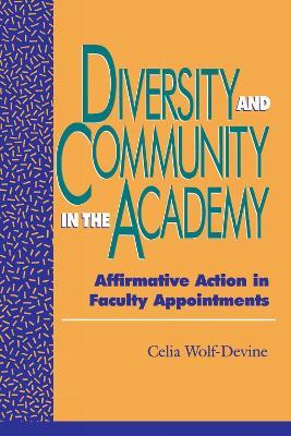 Diversity and Community in the Academy: Affirmative Action in Faculty Appointments - Celia Wolf-Devine - cover