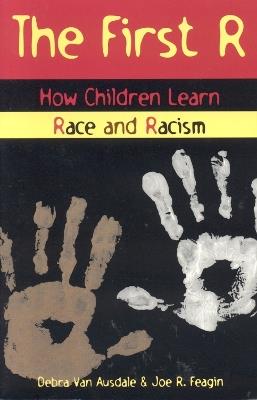 The First R: How Children Learn Race and Racism - Debra Van Ausdale,Joe R. Feagin - cover