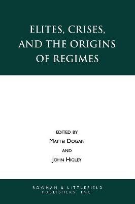 Elites, Crises, and the Origins of Regimes - cover