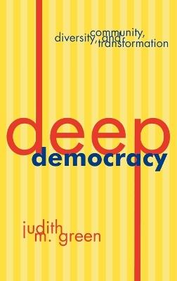 Deep Democracy: Community, Diversity, and Transformation - Judith M. Green - cover
