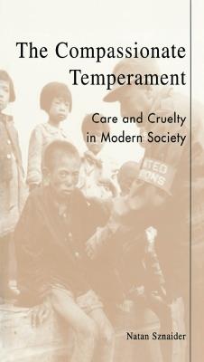 The Compassionate Temperament: Care and Cruelty in Modern Society - Natan Sznaider - cover
