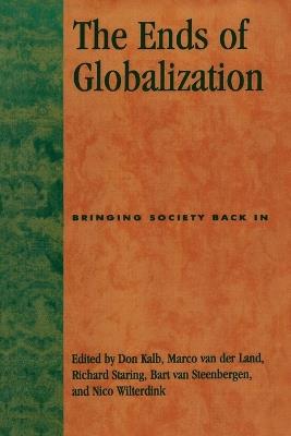 The Ends of Globalization: Bringing Society Back In - cover
