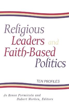 Religious Leaders and Faith-Based Politics: Ten Profiles - cover