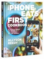 The Phone Eats First Cookbook: 50 of Social Media’s Best Recipes to Feed Your Feed . . . and Then Yourself