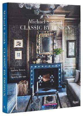 Michael Smith Interiors: Classic by Design - Michael Smith,Andrew Ferren - cover