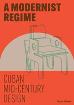 Cuban Mid-Century Design :  A Modernist Regime