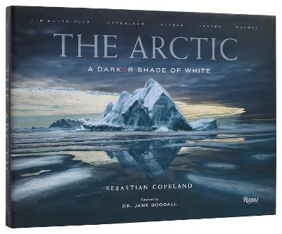 The Arctic: A Darker Shade of White - Sebastian Copeland,Dr. Jane Goodall - cover