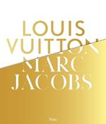 Louis Vuitton / Marc Jacobs: In Association with the Musee des Arts Decoratifs, Paris
