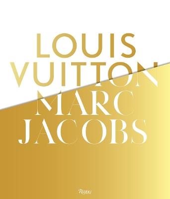 Louis Vuitton / Marc Jacobs: In Association with the Musee des Arts Decoratifs, Paris - cover