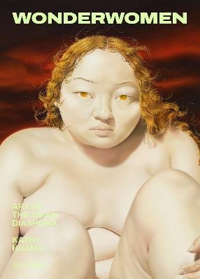 Wonder Women: Figurative Art of the Asian Diaspora - Kathy Huang,Aleesa Alexander - cover