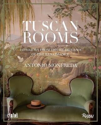 Tuscan Rooms: Interiors from the Heartland of the Renaissance - Antonio Monfreda,Aimee Farrell - cover