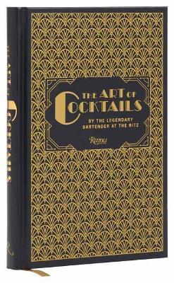 The Art of Cocktails: By the Legendary Bartender at the Ritz - Frank Meier,Philippe Collin - cover