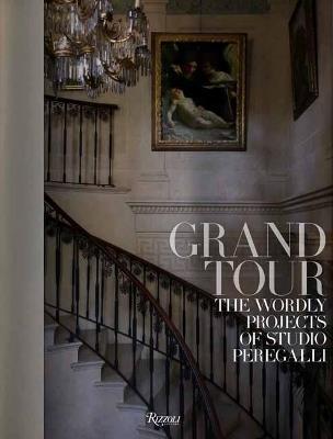 Grand Tour: The Worldly Projects of Studio Peregalli - Roberto Peregalli - cover
