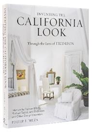Inventing the California Look : Interiors by Frances Elkins, Michael Taylor, John Dickinson, and Other Design In novators
