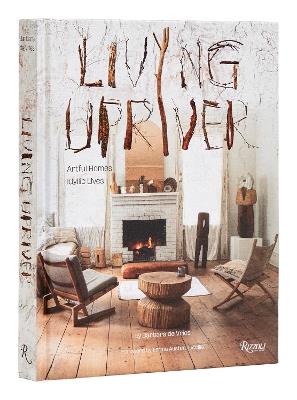 Living Upriver: Artful Homes, Idyllic Lives - Barbara de Vries,Emma Austen Tuccillo - cover