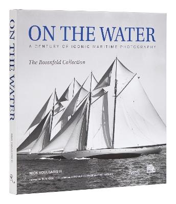 On the Water: A Century of Iconic Maritime Photography from the Rosenfeld Collection - Nick Voulgaris - cover