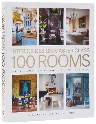 Design Master Class 100 Rooms: Lessons from the Finest Designers on the Art of Home - Carl Dellatore - cover