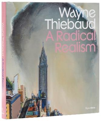 Wayne Thiebaud: A Radical Realism - Peter Frank,Derrick R. Cartwright - cover