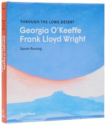 Through the Long Desert: Georgia O'Keeffe and Frank Lloyd Wright - Sarah Rovang - cover