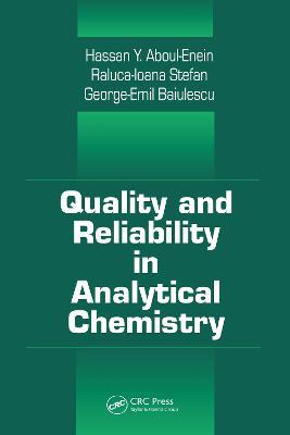 Quality and Reliability in Analytical Chemistry - George E. Baiulescu,Raluca-Ioana Stefan,Hassan Y. Aboul-Enein - cover