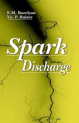 Spark Discharge - Eduard M. Bazelyan,Yuri P. Raizer - cover