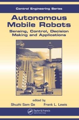 Autonomous Mobile Robots: Sensing, Control, Decision Making and Applications - cover