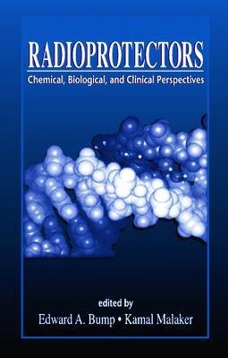 Radioprotectors: Chemical, Biological, and Clinical Perspectives - Edward A. Bump,Kamal Malaker - cover