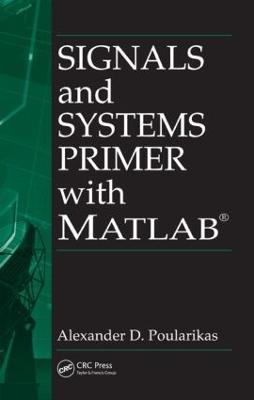 Signals and Systems Primer with MATLAB - Alexander D. Poularikas - cover