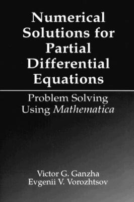 Numerical Solutions for Partial Differential Equations: Problem Solving Using Mathematica - Victor Grigor'e Ganzha,Evgenii Vasilev Vorozhtsov - cover