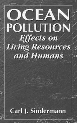 Ocean Pollution: Effects on Living Resources and Humans - Carl J. Sindermann - cover