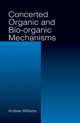 Concerted Organic and Bio-Organic Mechanisms - Andrew Williams - cover