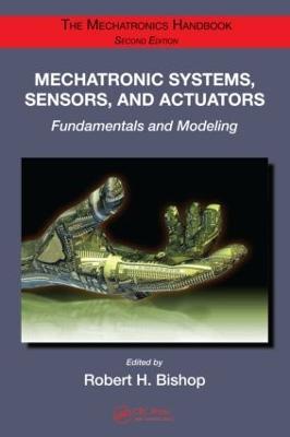 Mechatronic Systems, Sensors, and Actuators: Fundamentals and Modeling - Robert H. Bishop - cover