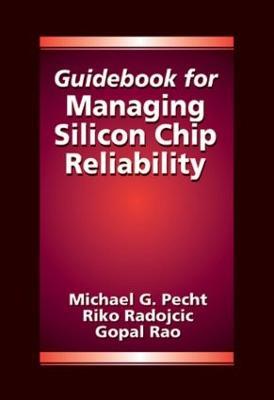 Guidebook for Managing Silicon Chip Reliability - Michael Pecht,Riko Radojcic,Gopal Rao - cover
