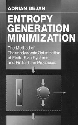 Entropy Generation Minimization: The Method of Thermodynamic Optimization of Finite-Size Systems and Finite-Time Processes - Adrian Bejan - cover