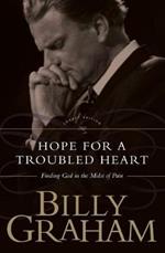Hope For The Troubled Heart: Finding God in the Midst of Pain