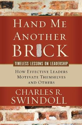 Hand Me Another Brick: TImeless Lessons on Leadership - Charles R. Swindoll - cover