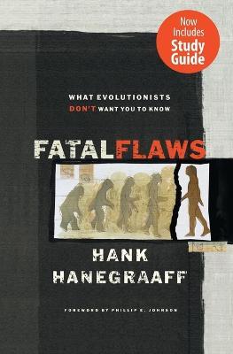 Fatal Flaws: What Evolutionists Don't Want You to Know - Hank Hanegraaff - cover