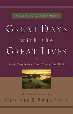Great Days with the Great Lives: Daily Insight from Great Lives of the Bible - Charles R. Swindoll - cover