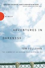 Adventures in Darkness: Memoirs of an Eleven-Year-Old Blind Boy